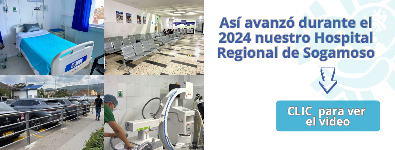 ASÍ AVANZÓ DURANTE EL 2024 NUESTRO HOSPITAL REGIONAL DE SOGAMOSO